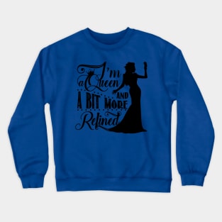 I'm a queen...V2. Crewneck Sweatshirt